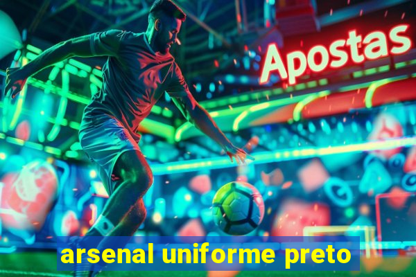 arsenal uniforme preto